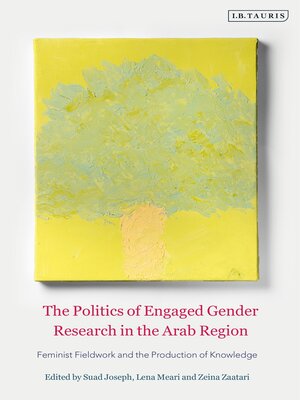 cover image of The Politics of Engaged Gender Research in the Arab Region